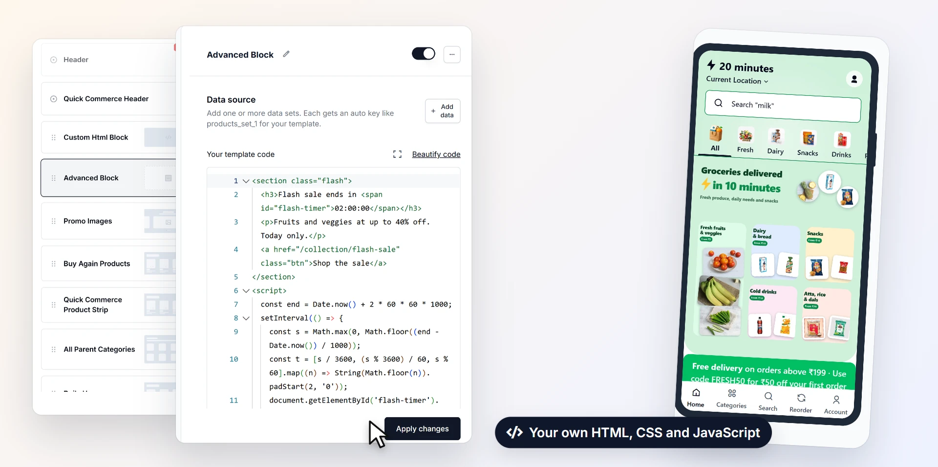 Your own HTML, CSS and JS